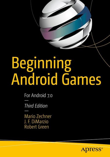 Beginning Android Games (Third Edition, Kindle edition), Mario Zechner, Robert Green, J.F. DiMarzio