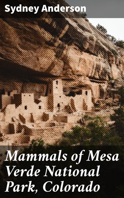 Mammals of Mesa Verde National Park, Colorado, Sydney Anderson