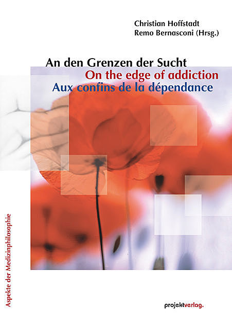 An den Grenzen der Sucht/On the edge of addiction/Aux confins de la dépendance, Christian Hoffstadt, Remo Bernasconi