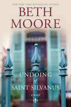 The Undoing of Saint Silvanus, Beth Moore