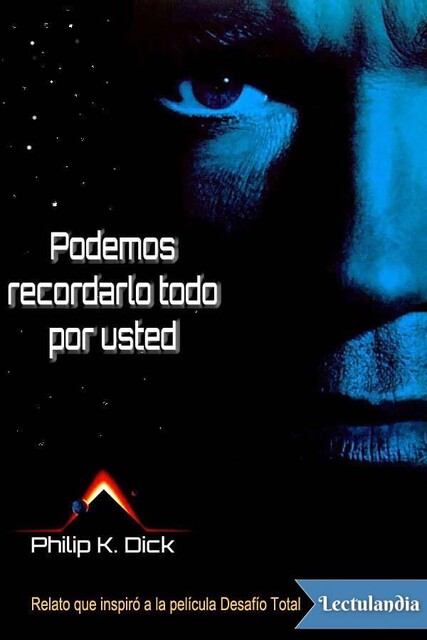 Podemos recordarlo todo por usted, Philip K.Dick
