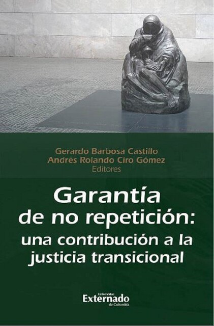 Garantía de no repetición, Gerardo Castillo, Andrés Rolando Ciro Gómez, Gonzalo Cataño, Edgar González, María José Viana Cleves, Magdalena Correa Henao, Juan Camilo Rodriguez, Doris Aguilera Hernández, Jenny-Paola Lis-Gutiérrez, Luis Rodolfo Escobedo