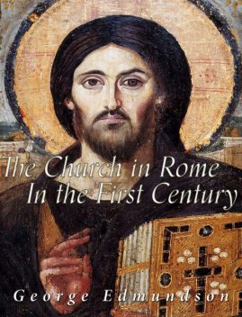The Church in Rome in the First Century, George Edmundson