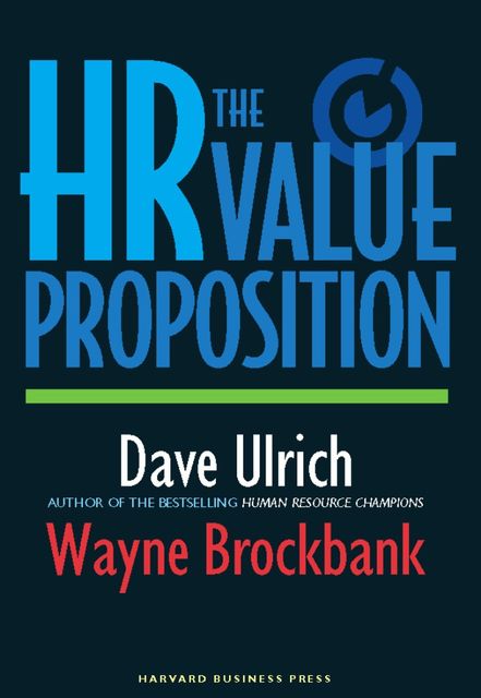 The HR Value Proposition, David Ulrich, Wayne Brockbank