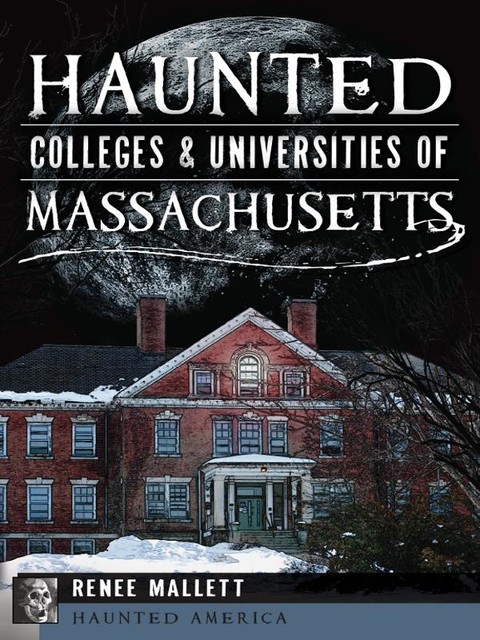 Haunted Colleges & Universities of Massachusetts, Renee Mallett