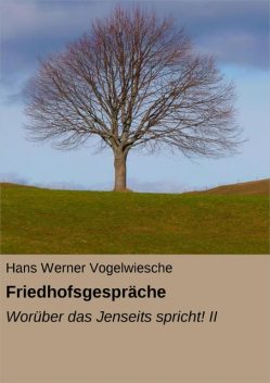 Friedhofsgespräche, Hans Werner Vogelwiesche