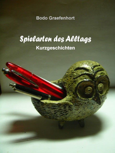 Spielarten des Alltags, Bodo Graefenhort