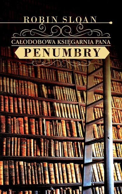 Całodobowa księgarnia Pana Penumbry, Robin Sloan