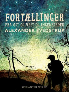 Fortællinger fra øst og vest og ingensteder, Alexander Svedstrup