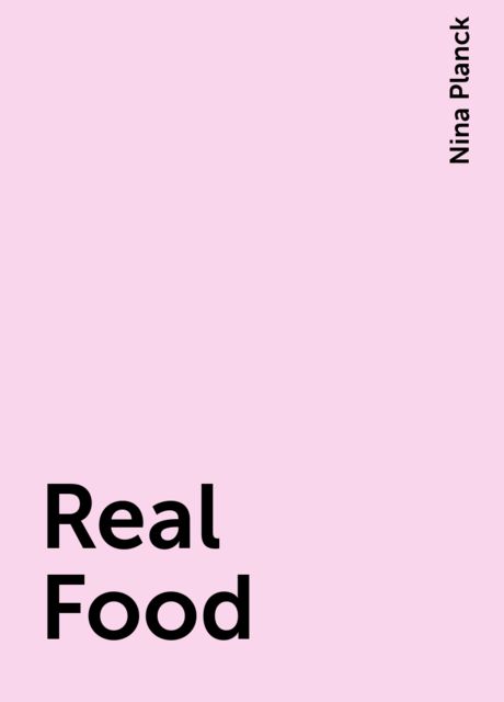 Real Food, Nina Planck