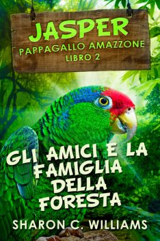 Gli Amici E La Famiglia Della Foresta Pluviale, Sharon C. Williams