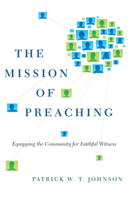 Mission of Preaching, Patrick Johnson