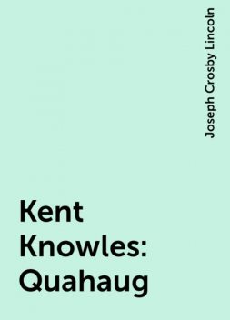 Kent Knowles: Quahaug, Joseph Crosby Lincoln