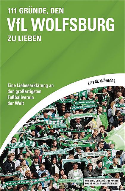 111 Gründe, den VfL Wolfsburg zu lieben, Lars M. Vollmering