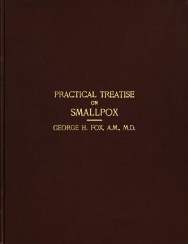 A Practical Treatise on Smallpox, George Henry Fox