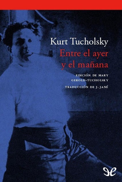 Entre el ayer y el mañana, Kurt Tucholsky