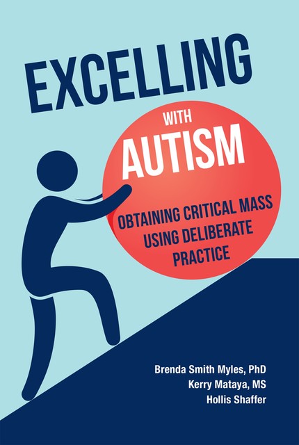 Excelling with Autism, Brenda Smith Myles, Hollis Shaffer, Kerry Mataya