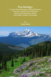 Psychology: Current Psychotherapies, Eating Disorders, Emotions, Abnormal Psychology, Human Development, Ethics, Personality, Positive Psychology, Linda Bold