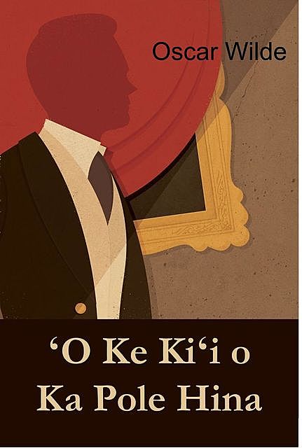 ʻO Ke Kiʻi o Ka Pole Hina, Oscar Wilde