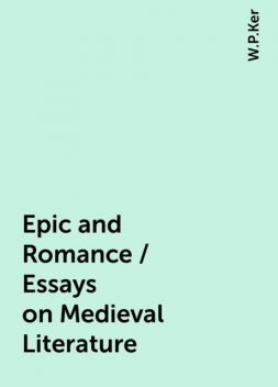 Epic and Romance / Essays on Medieval Literature, W.P.Ker