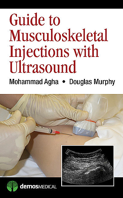 Guide to Musculoskeletal Injections with Ultrasound, Douglas Murphy, Mohammad Agha