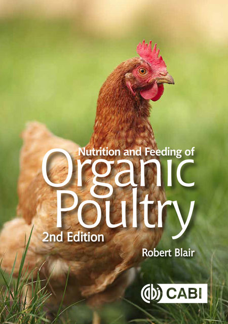 Nutrition and Feeding of Organic Poultry, Robert Blair