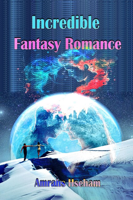 Incredible Fantasy Romance, Hseham Amrahs