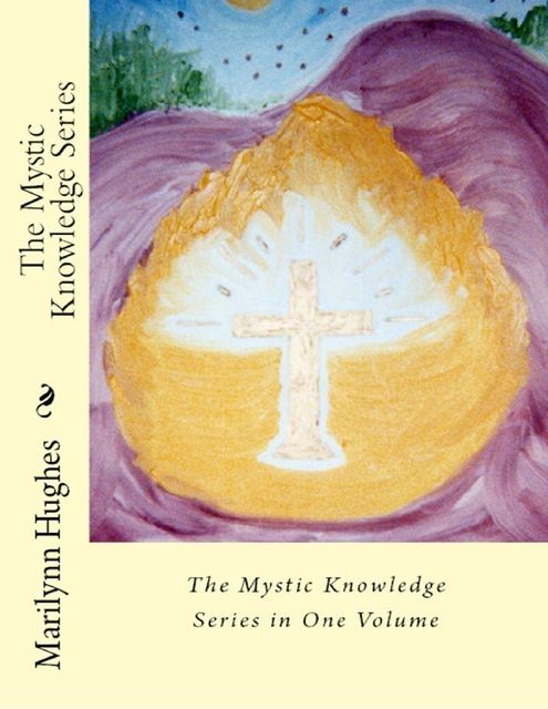 The Mystic Knowledge Series: In One Volume, Marilynn Hughes