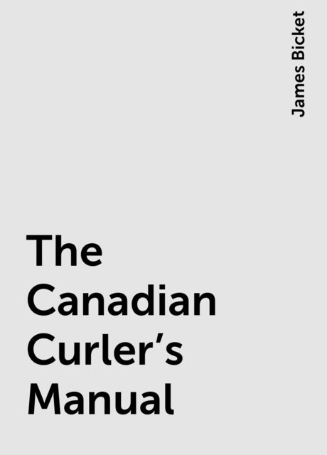 The Canadian Curler's Manual, James Bicket