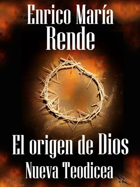 El origen de Dios – Nueva Teodicea, Enrico María, Rende