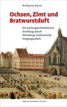 Ochsen, Zimt und Bratwurstduft, Wolfgang Mayer