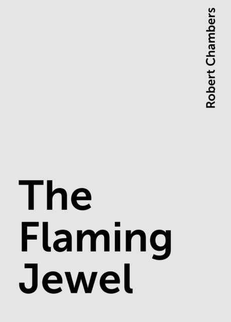 The Flaming Jewel, Robert Chambers