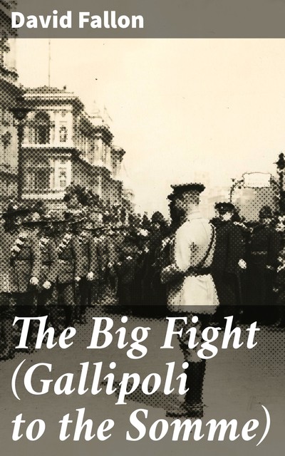 The Big Fight (Gallipoli to the Somme), David Fallon