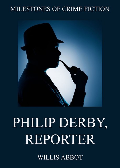 Philip Derby, Reporter, Willis Abbot