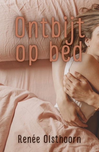 Ontbijt op bed, Renée Olsthoorn