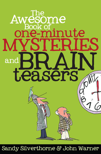 The Awesome Book of One-Minute Mysteries and Brain Teasers, Sandy Silverthorne, John Warner