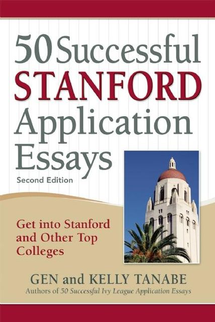 50 Successful Stanford Application Essays, Gen Tanabe, Kelly Tanabe