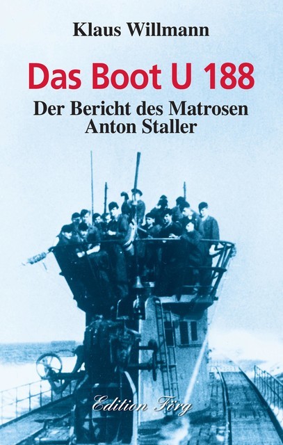 Das Boot U 188 – Zeitzeugenbericht aus dem Zweiten Weltkrieg, Klaus Willmann