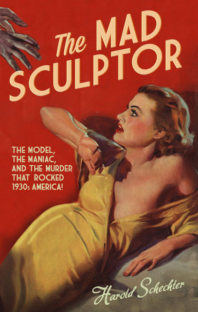 The Mad Sculptor, Harold Schechter