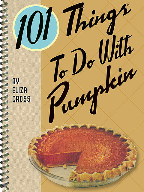 101 Things To Do With Pumpkin, Eliza Cross