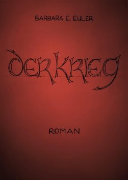 Der Krieg, Barbara E. Euler
