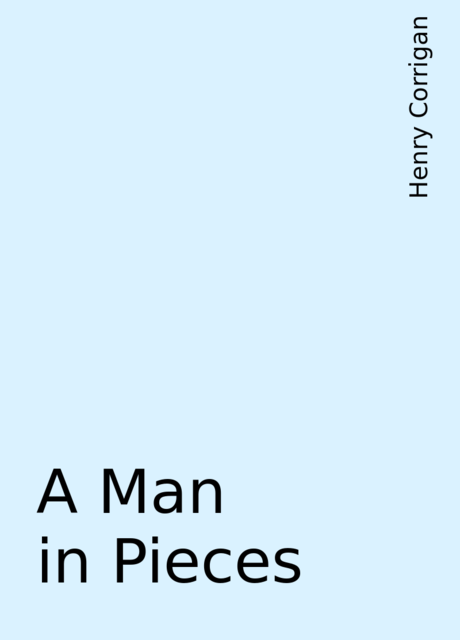 A Man in Pieces, Henry Corrigan