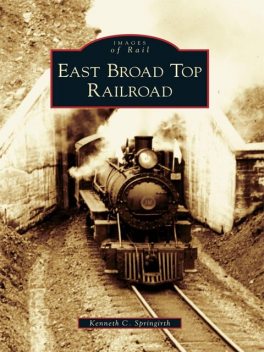 East Broad Top Railroad, Kenneth C. Springirth