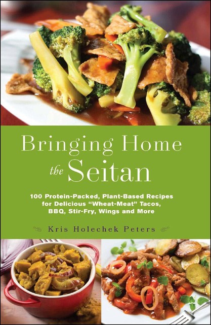 Bringing Home the Seitan, Kris Holechek Peters