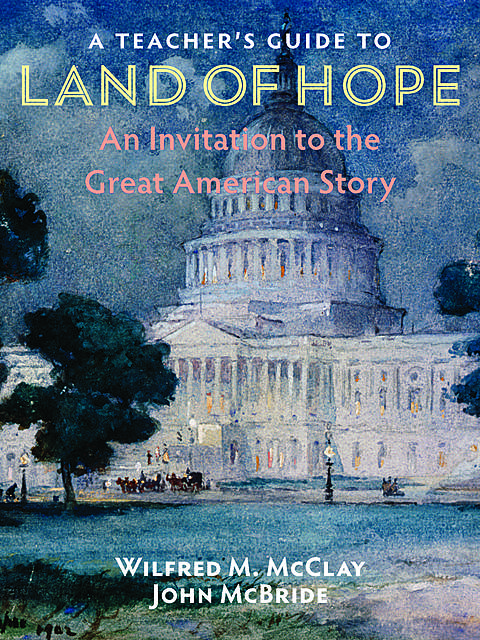 A Teacher's Guide to Land of Hope, Wilfred M. McClay, John McBride
