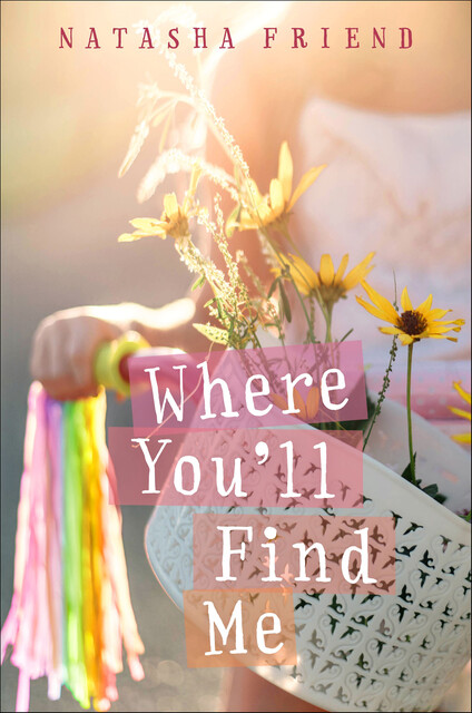 Where You'll Find Me, Natasha Friend