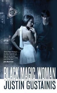 Black Magic Woman, Justin Gustainis