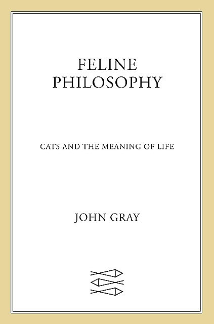 Feline Philosophy, John Gray