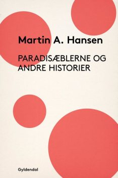Paradisæblerne og andre Historier, Martin A. Hansen