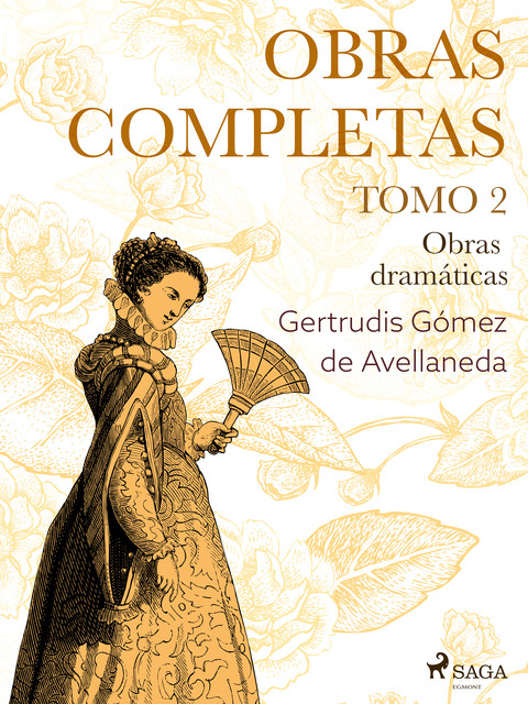 Obras completas. Tomo 2. Obras dramáticas, Gertrudis Gómez de Avellaneda